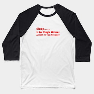 typhography (Sleep is for people without access to the internet Baseball T-Shirt